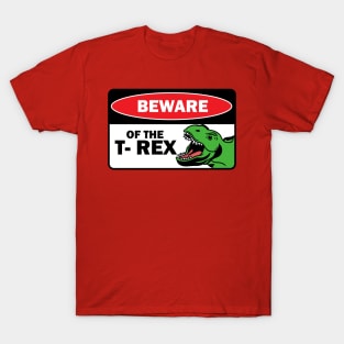 Beware of the T rex T-Shirt